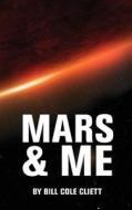 Mars & Me di Bill Cole Cliett edito da Createspace