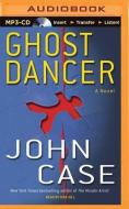 Ghost Dancer di John Case edito da Brilliance Audio