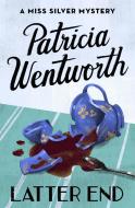 Latter End di Patricia Wentworth edito da OPEN ROAD MEDIA MYSTERY & THRI