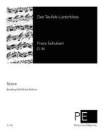 Des Teufels Lustschloss di Franz Schubert edito da Createspace