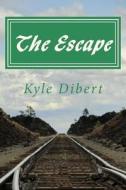 The Escape: Musings of the Underground di Kyle T. Dibert edito da Createspace