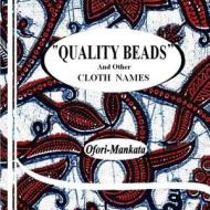 Quality Beads and Other Cloth Names di Michael Ofori-Mankata edito da Createspace