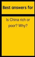 Best Answers for Is China Rich or Poor? Why? di Barbara Boone edito da Createspace