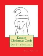 Kuvasz Christmas Cards: Do It Yourself di Gail Forsyth edito da Createspace