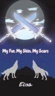 My Fur, My Skin, My Scars di Elisa . edito da Austin Macauley Publishers