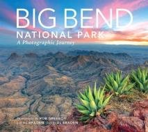 Big Bend: A Photographic Journey di Al Braden edito da FARCOUNTRY PR