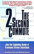 2 Second Commute di Christine Durst, Michael Haaren edito da Career Press