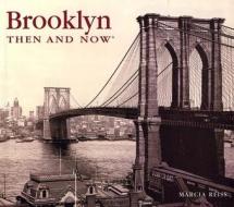 Brooklyn Then & Now di Marcia Reiss edito da Thunder Bay Press (CA)