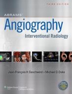 Abrams' Angiography di Jeffrey Geschwind, Michael Dake edito da Lippincott Williams&Wilki