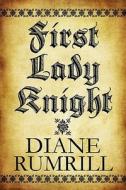 First Lady Knight di Diane Rumrill edito da America Star Books