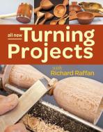 All New Turning Projects with Richard Raffan di Richard Raffan edito da Taunton Press Inc