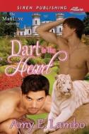 Dart to the Heart (Siren Publishing Allure Manlove) di Amy E. Lambo edito da SIREN PUB