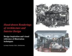 Hand-drawn Renderings Of Architecture And Interior Design di Bartholomew Rick Bartholomew edito da Page Publishing, Inc.