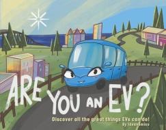 Are You an Ev?: Discover All the Great Things Evs Can Do! di Inc edito da BOOKBABY