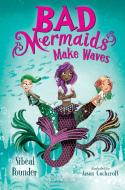 Bad Mermaids Make Waves di Sibeal Pounder edito da BLOOMSBURY