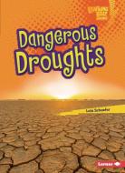 Dangerous Droughts di Lola Schaefer edito da LERNER PUBN