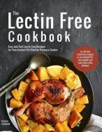 The Lectin Free Cookbook: Easy and Fast Lectin Free Recipes for Your Instant Pot Electric Pressure Cooker di Virginia Campbell edito da BOOKBABY