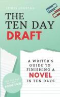 The Ten Day Draft: A Writer's Guide to Finishing a Novel in Ten Days di Lewis Jorstad edito da LIGHTNING SOURCE INC