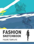 Fashion Sketchbook Figure Template: Easily Sketch Your Fashion Design with 200+ Large Figure Template di Lance Derrick edito da LIGHTNING SOURCE INC
