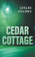 Cedar Cottage di Leslee Holmes edito da New Generation Publishing