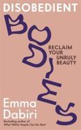Disobedient Bodies di Emma Dabiri edito da Profile Books Ltd