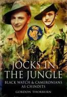 Jocks in the Jungle: The  History of the Black Watch in India di Gordon Thorburn edito da Pen & Sword Books Ltd