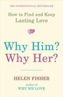 Why Him? Why Her? di Helen Fisher edito da Oneworld Publications