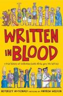 Written in Blood: A Brief History of Civilisation with All the Gory Bits Left in di Beverley MacDonald edito da Allen & Unwin Academic