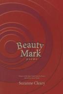 Beauty Mark di Suzanne Cleary edito da BkMk Press of the University of Missouri-Kans
