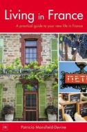Living In France di Patricia Mansfield-Devine edito da Harriman House Publishing