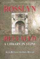 Rosslyn Revealed di Alan Butler, John Ritchie edito da John Hunt Publishing