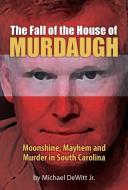 The Fall of the House of Murdaugh di Michael DeWitt edito da EVENING POST BOOKS
