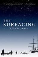 The Surfacing di Cormac James edito da BELLEVUE LITERARY PR