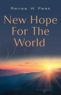New Hope for The World di Renee W. Peek edito da Booklocker.com, Inc.