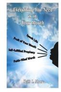 Everything You Need Is in Your Mouth di Keith L. Moore edito da Createspace Independent Publishing Platform