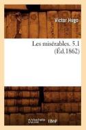Les Miserables. 5.1 (Ed.1862) di Victor Hugo edito da Hachette Livre - Bnf