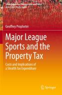 Major League Sports and the Property Tax di Geoffrey Propheter edito da Springer International Publishing