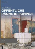 Öffentliche Räume in Pompeji di Annette Haug edito da Gruyter, Walter de GmbH