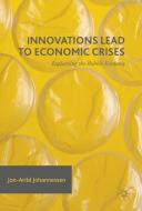 Innovations Lead to Economic Crises di Jon-Arild Johannessen edito da Springer-Verlag GmbH