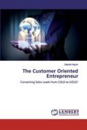 The Customer Oriented Entrepreneur di Gabriel Hayon edito da LAP Lambert Academic Publishing