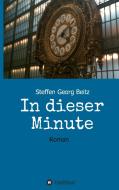 In dieser Minute di Steffen Georg Beitz edito da tredition