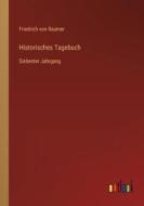 Historisches Tagebuch di Friedrich Von Raumer edito da Outlook Verlag