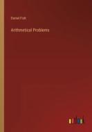 Arithmetical Problems di Daniel Fish edito da Outlook Verlag