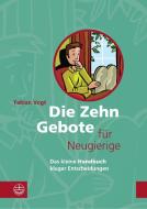 Die Zehn Gebote für Neugierige di Fabian Vogt edito da Evangelische Verlagsansta