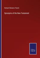 Synonyms of the New Testament di Richard Chenevix Trench edito da Salzwasser Verlag