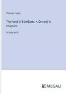 The Hand of Ethelberta; A Comedy in Chapters di Thomas Hardy edito da Megali Verlag