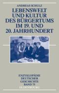 Lebenswelt Und Kultur Des B Rgertums Im 19. Und 20. Jahrhundert di Andreas Schulz edito da Walter De Gruyter