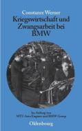 Kriegswirtschaft und Zwangsarbeit bei BMW di Constanze Werner edito da de Gruyter Oldenbourg