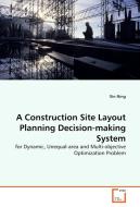 A Construction Site Layout Planning Decision-making System di Xin Ning edito da VDM Verlag Dr. Müller e.K.