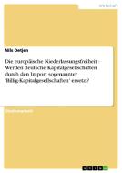 Die europäische Niederlassungsfreiheit - Werden deutsche Kapitalgesellschaften durch den Import sogenannter 'Billig-Kapi di Nils Oetjen edito da GRIN Publishing
